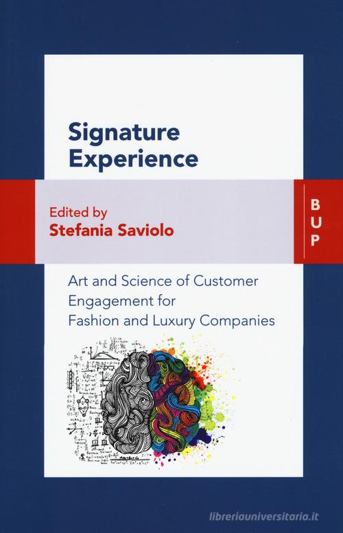 Signature experience. Art and science of customer engagement for fashion and luxury companies edito da Bocconi University Press