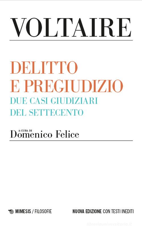 Delitto e pregiudizio. Due casi giudiziari del Settecento. Nuova ediz. di Voltaire edito da Mimesis