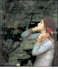 J.W. Waterhouse di Peter Trippi edito da Phaidon