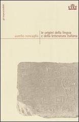 Le origini della lingua e della letteratura italiana di Aurelio Roncaglia edito da UTET