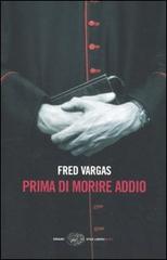 Prima di morire addio di Fred Vargas edito da Einaudi