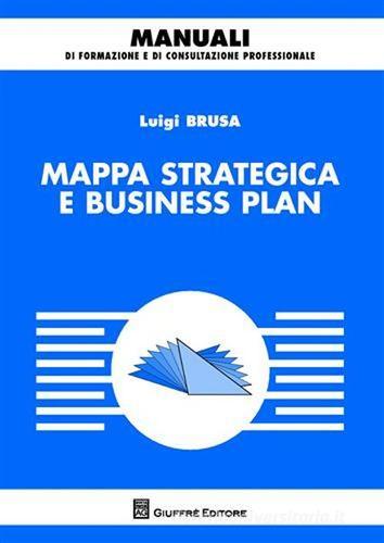 Mappa strategica e business plan di Luigi Brusa edito da Giuffrè