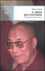 Il senso dell'esistenza di Gyatso Tenzin (Dalai Lama) edito da Rizzoli