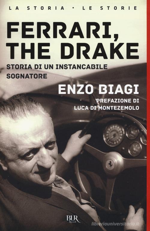 Ferrari, the drake. Storia di un instancabile sognatore di Enzo Biagi edito da Rizzoli