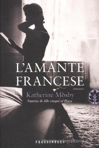 L' amante francese di Katherine Mosby edito da Frassinelli
