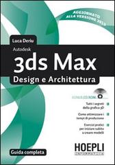 3ds Max design e architettura. Guida completa. Con CD-ROM di Luca Deriu edito da Hoepli