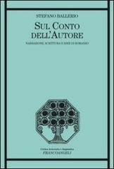 Sul conto dell'autore. Narrazione, scrittura e idee di romanzo di Stefano Ballerio edito da Franco Angeli