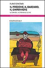 Il predone, il barbaro, il giardiniere. Il tema dell'altro in Nietzsche di Furio Semerari edito da edizioni Dedalo