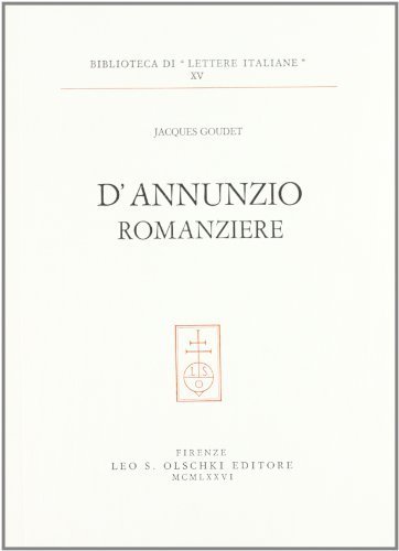 D'Annunzio romanziere di Jacques Goudet edito da Olschki