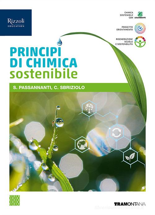 Principi chimica sostenibile. Vol. unico. Per le Scuole superiori. Con e-book. Con espansione online di Salvatore Passannanti, Carmelo Sbriziolo edito da Tramontana