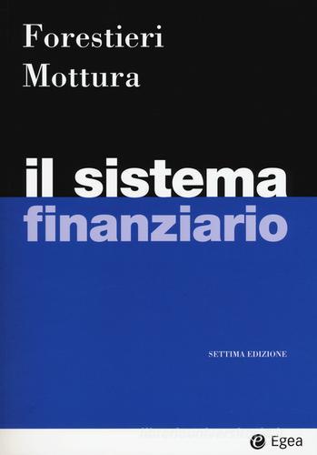 Il sistema finanziario di Giancarlo Forestieri, Paolo Mottura edito da EGEA
