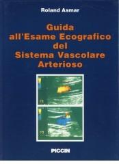 Guida all'esame ecografico del sistema vascolare arterioso di Roland Asmar edito da Piccin-Nuova Libraria