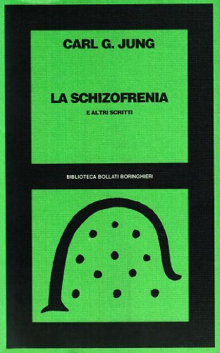 La schizofrenia e altri scritti di Carl Gustav Jung edito da Bollati Boringhieri