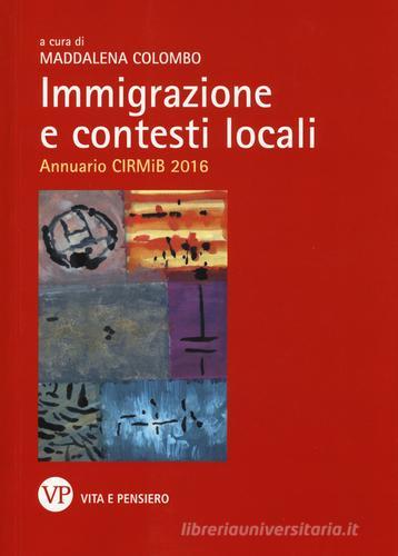 Immigrazione e contesti locali. Annuario CIRMiB 2016 edito da Vita e Pensiero