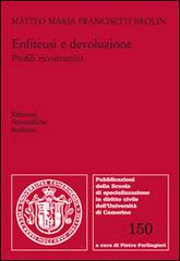 Enfiteusi e devoluzione. Profili ricostruttivi di Matteo Maria Francisetti Brolin edito da Edizioni Scientifiche Italiane