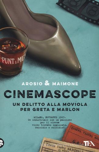 Cinemascope. Un delitto alla moviola per Greta e Marlon di Erica Arosio, Giorgio Maimone edito da TEA