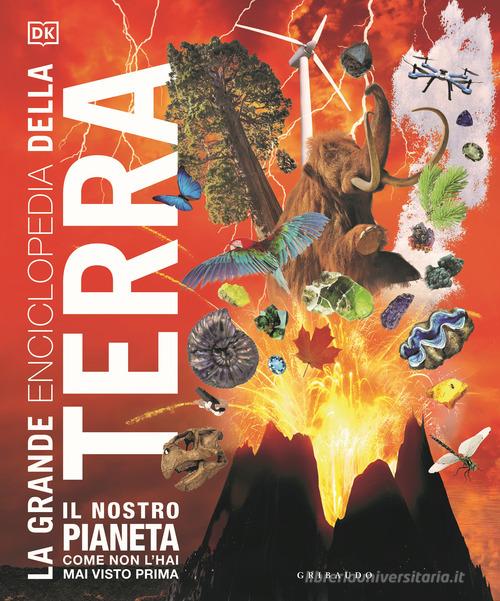 La grande enciclopedia della Terra. Ediz. illustrata edito da Gribaudo