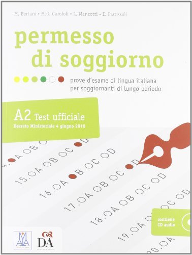 Permesso di soggiorno. Prove d'esame di lingua italiana per soggiornanti di lungo periodo. Con CD Audio edito da Alma