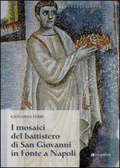 I mosaici del battistero di San Giovanni in Fonte a Napoli di Giovanna Ferri edito da Tau