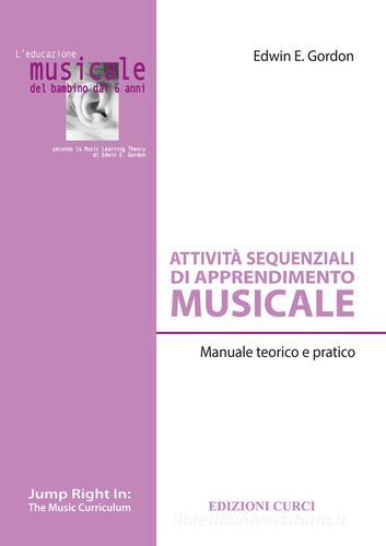 Attività sequenziali di apprendimento musicale. Manuale teorico e pratico di Edwin E. Gordon edito da Curci
