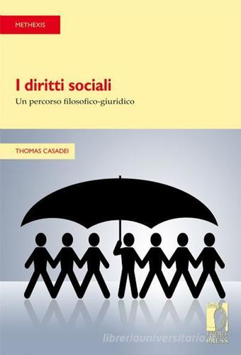 I diritti sociali: un percorso filosofico-giuridico di Thomas Casadei edito da Firenze University Press