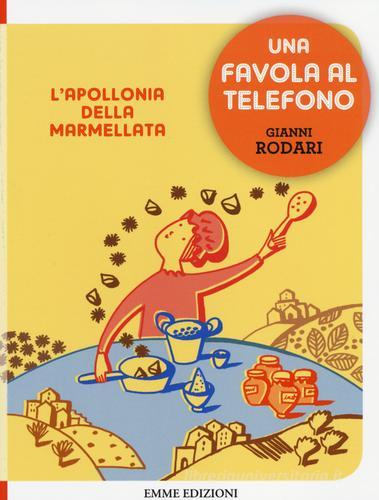 L' Apollonia della marmellata. Una favola al telefono. Ediz. illustrata di  Gianni Rodari - 9788867142323 in Bambini e ragazzi