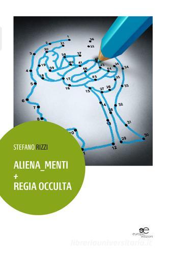 Aliena menti + Regia occulta di Stefano Rizzi edito da Europa Edizioni