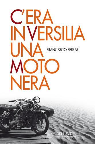 C'era in Versilia una moto nera di Francesco Ferrari edito da Bellavite Editore