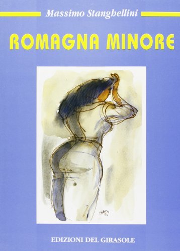 Romagna minore di Massimo Stanghellini edito da Edizioni del Girasole