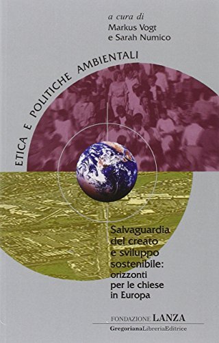 Salvaguardia del creato e sviluppo sostenibile: orizzonti per le chiese in Europa. Con DVD edito da Gregoriana Libreria Editrice