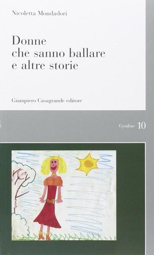 Donne che sanno ballare e altre storie di Nicoletta Mondadori edito da Giampiero Casagrande editore