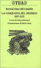 La conquista del Messico (1517-1521) di Bernal Díaz del Castillo edito da TEA