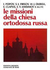 Le missioni della Chiesa ortodossa russa di Ioann Popov, Sergej L. Firsov, Emmanuel Clapsis edito da Qiqajon