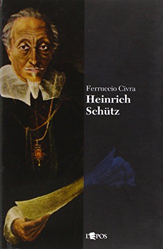 Heinrich Schütz di Ferruccio Civra edito da L'Epos