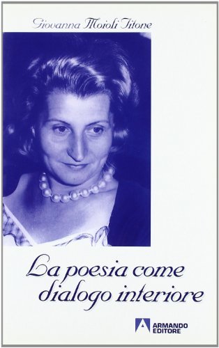 La poesia come dialogo interiore di Giovanna Titone Moioli edito da Armando Editore