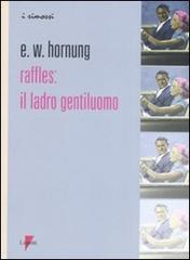 Raffles: il ladro gentiluomo di Ernest W. Hornung edito da Lupetti
