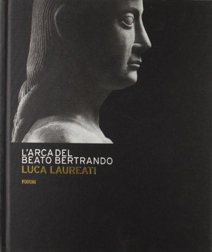 L' arca del beato Bertrando di Luca Laureati edito da Forum Edizioni