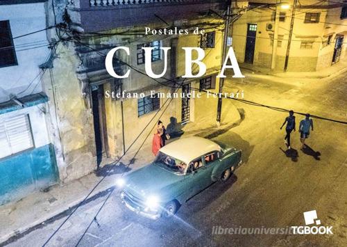 Postales de Cuba. Ediz. illustrata di Stefano Emanuele Ferrari edito da Tg Book