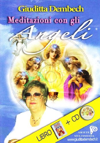 Meditazioni con gli angeli. Con CD Audio di Giuditta Dembech edito da Ariete Multimedia