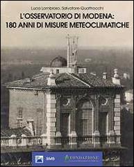 L' Osservatorio di Modena: 180 anni di misure meteoclimatiche di Luca Lombroso, Salvatore Quattrocchi edito da SMS