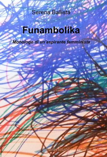 Funambolika di Serena Ballista edito da ilmiolibro self publishing