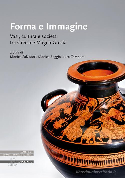 Forma e immagine. Vasi, cultura e società tra Grecia e Magna Grecia edito da Il Poligrafo