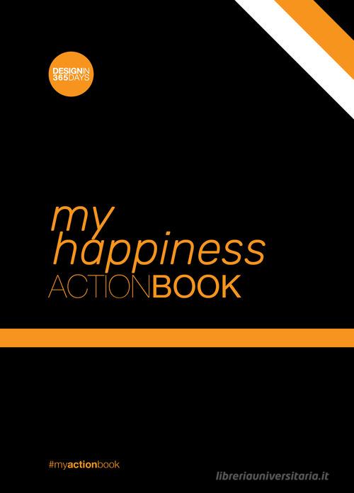 My happiness action-book. Don't wait for change to happen. Make it happen di Cristina Marsan edito da Design in 365 days