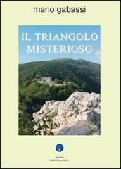 Il triangolo misterioso di Mario Gabassi edito da Global Press Italia
