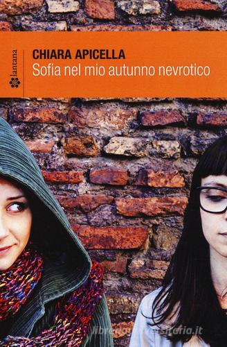 Sofia nel mio autunno nevrotico di Chiara Apicella edito da Lantana Editore