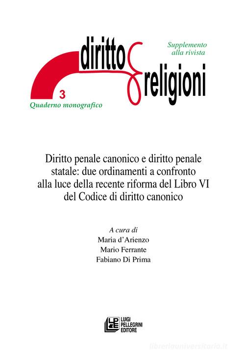 Diritto penale canonico e diritto penale statale: due ordinamenti a confronto alla luce della recente riforma del Libro VI del Codice di diritto canonico edito da Pellegrini