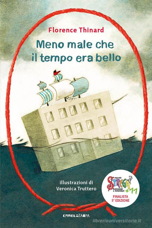 Meno male che il tempo era bello #persempre. Nuova ediz. di Florence Thinard edito da Camelozampa