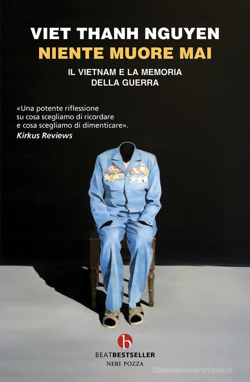 Niente muore mai. Il Vietnam e la memoria della guerra di Thanh Nguyen Viet edito da BEAT