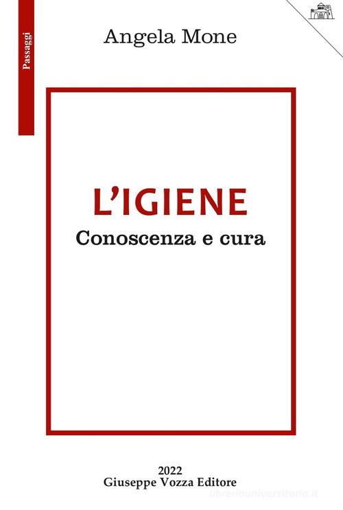 L'igiene. Conoscenza e cura di Angela Mone edito da Vozza