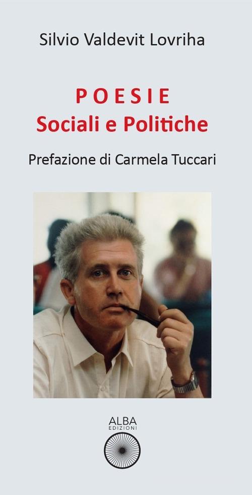Poesie sociali e politiche di Silvio Valdevit Lovriha edito da Alba Edizioni